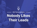 Nobody Likes Their Leads